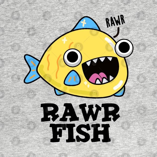 Rawr Fish Cute Animal Pun by punnybone